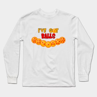 I've got (Dragon)Balls! Long Sleeve T-Shirt